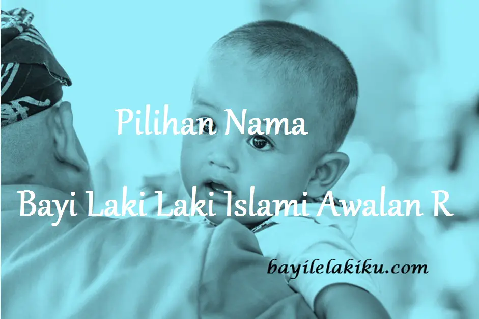 pilihan nama bayi laki laki islami awalan  bayilelakiku