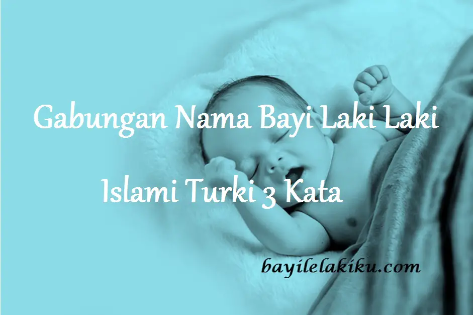 Gabungan Nama Bayi  Laki  Laki  Islami  Turki 3 Kata 