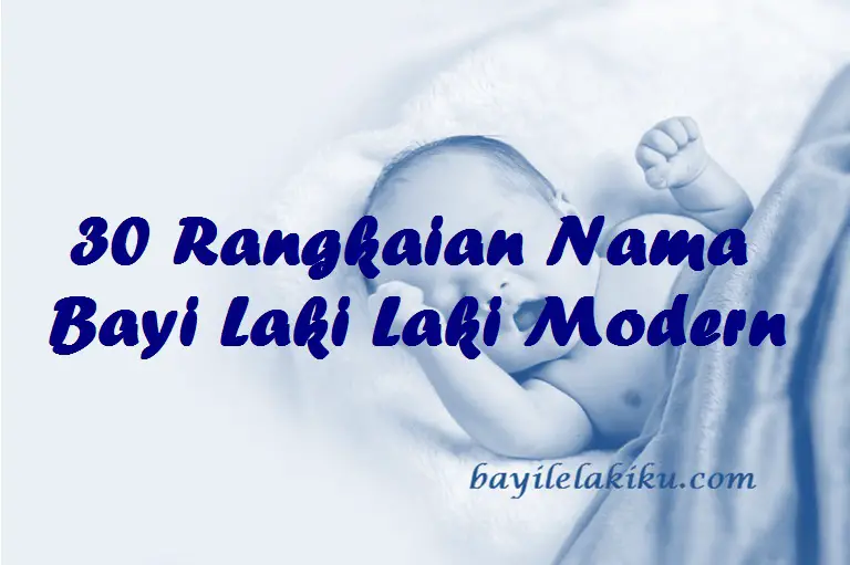 30 Rangkaian Nama Bayi Laki Laki Modern Bayilelakiku Com Nama Bayi Laki Laki Dan Artinya Islami Kristen Modern