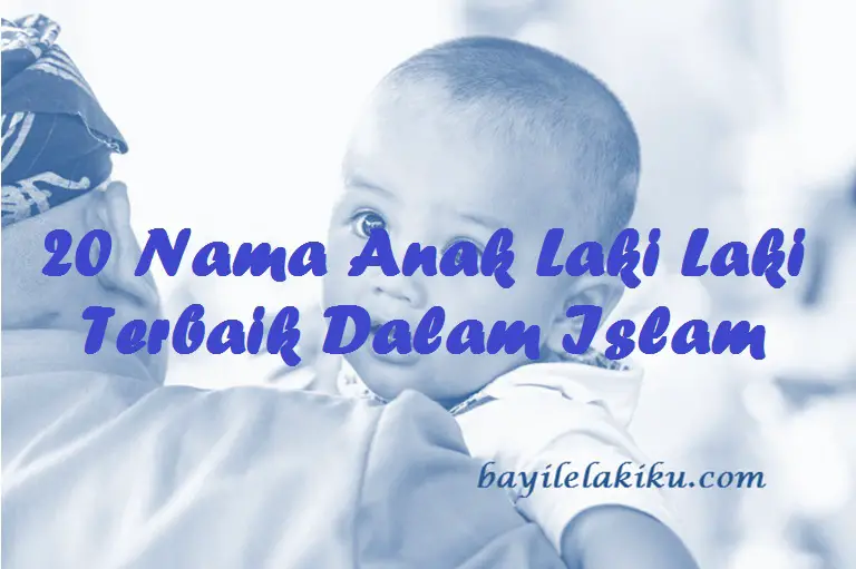 350 Nama Bayi Laki Laki Islami Modern Yang Penuh Makna Disertai