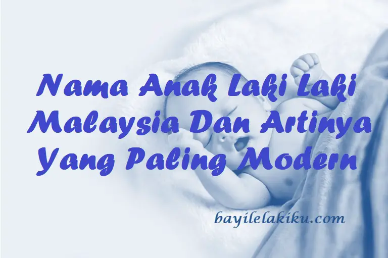 Nama Anak Laki Laki Malaysia Dan Artinya Yang Paling Modern Bayilelakiku Com Nama Bayi Laki Laki Dan Artinya Islami Kristen Modern